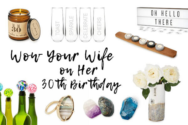 what to get my wife for her 30th birthday