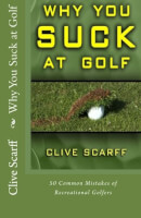 Why You Suck At Golf